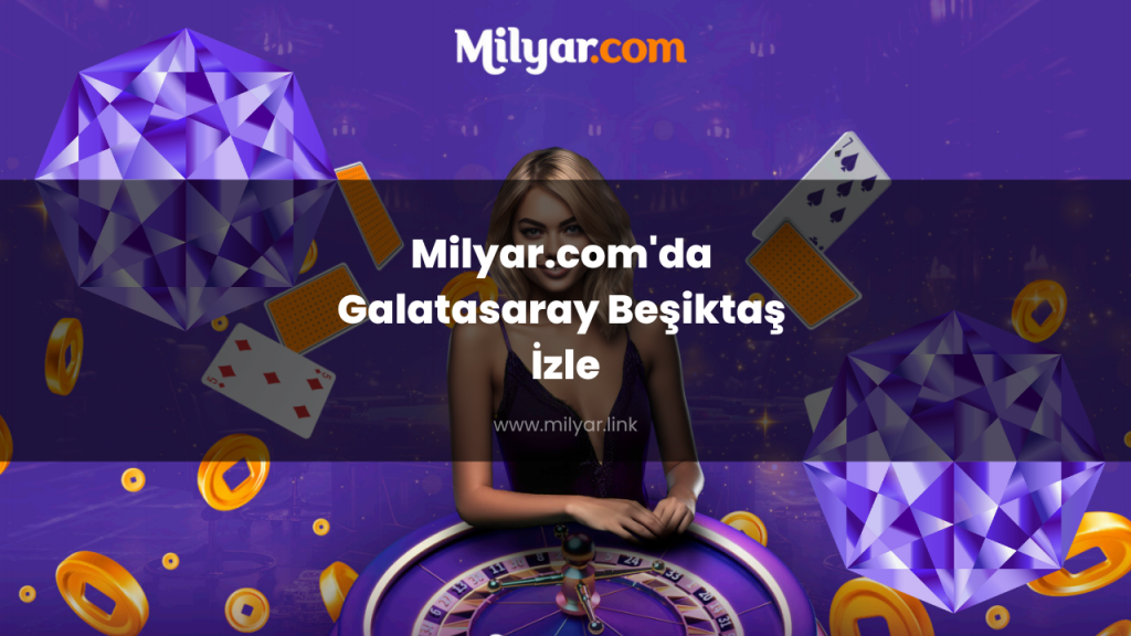 Milyar.com'da Galatasaray Beşiktaş İzle